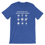 Back In My Day We Had Nine Planets T-Shirt (Unisex)