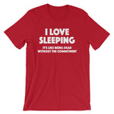 I Love Sleeping T-Shirt (Unisex)