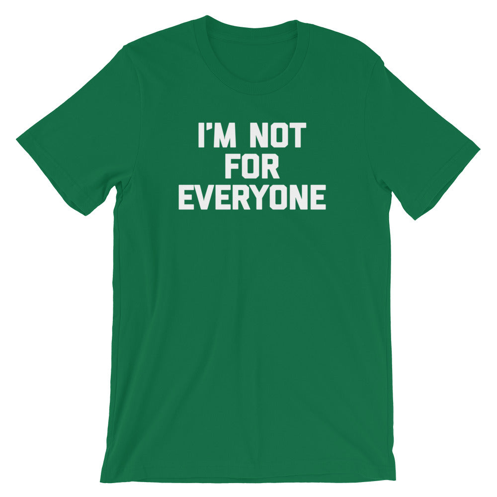 I'm Not For Everyone T-Shirt (Unisex)