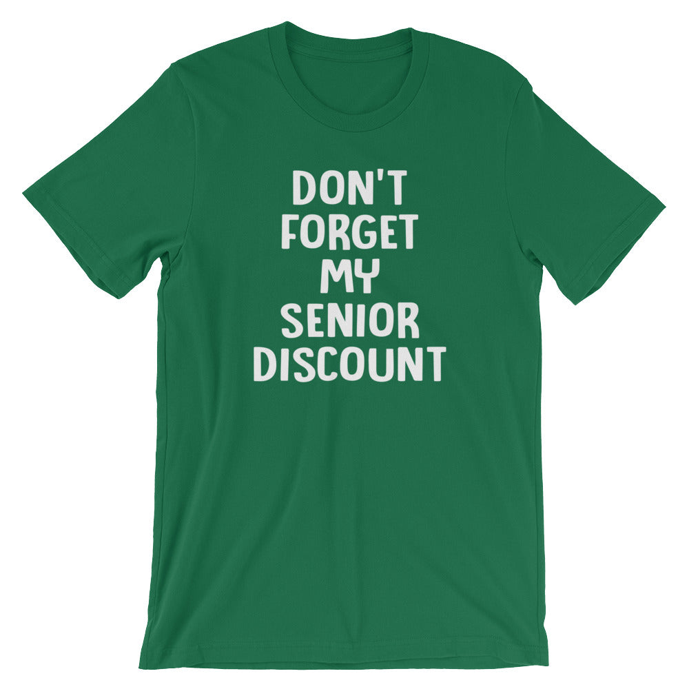 Don't Forget My Senior Discount T-Shirt (Unisex)