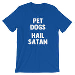 Pet Dogs, Hail Satan T-Shirt (Unisex)