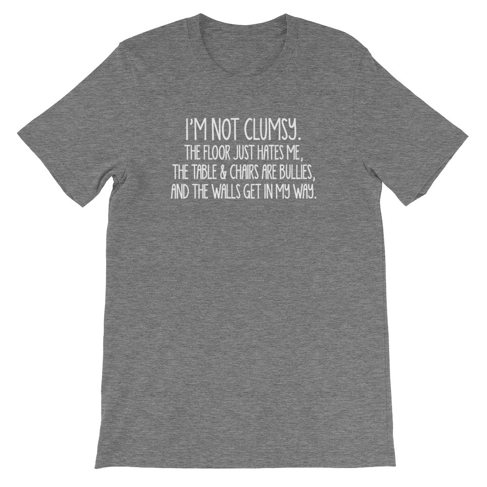 I'm Not Clumsy T-Shirt (Unisex)