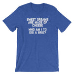 Sweet Dreams Are Made Of Cheese T-Shirt (Unisex)