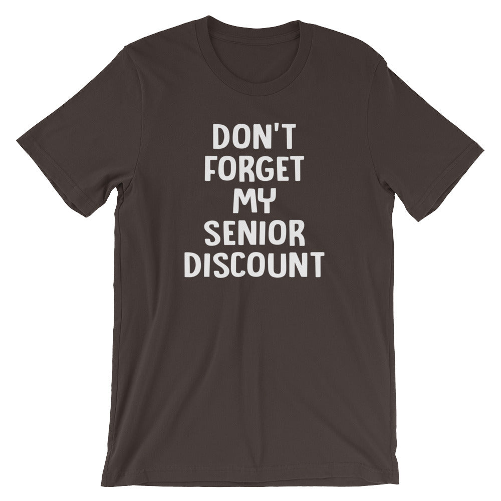 Don't Forget My Senior Discount T-Shirt (Unisex)