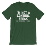 I'm Not A Control Freak But You're Doing It Wrong T-Shirt (Unisex)