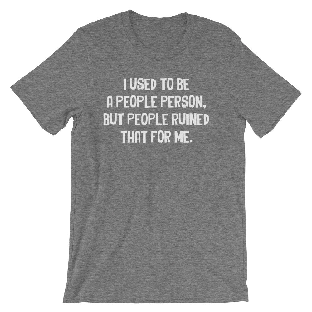 I Used To Be A People Person T-Shirt (Unisex)