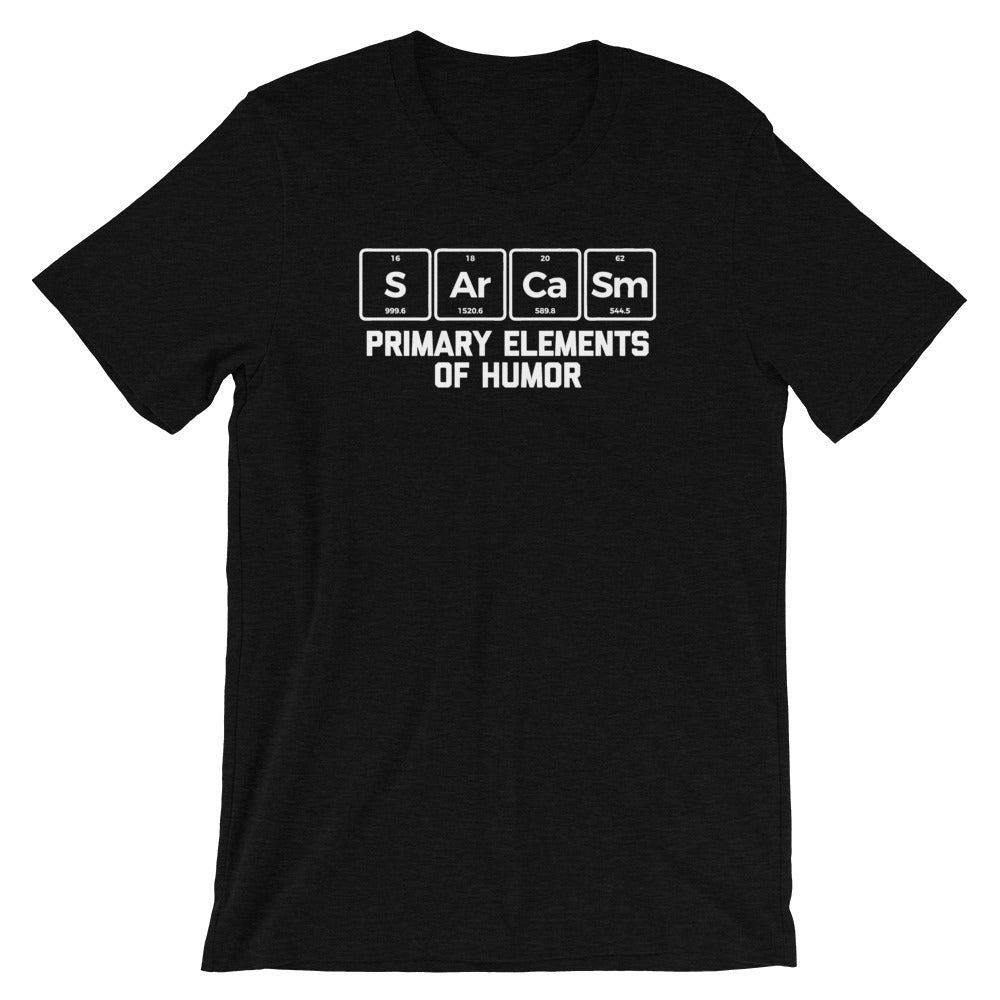 Sarcasm: Primary Elements Of Humor T-Shirt (Unisex)