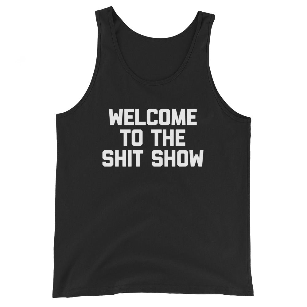 Welcome To The Shit Show Tank Top (Unisex)