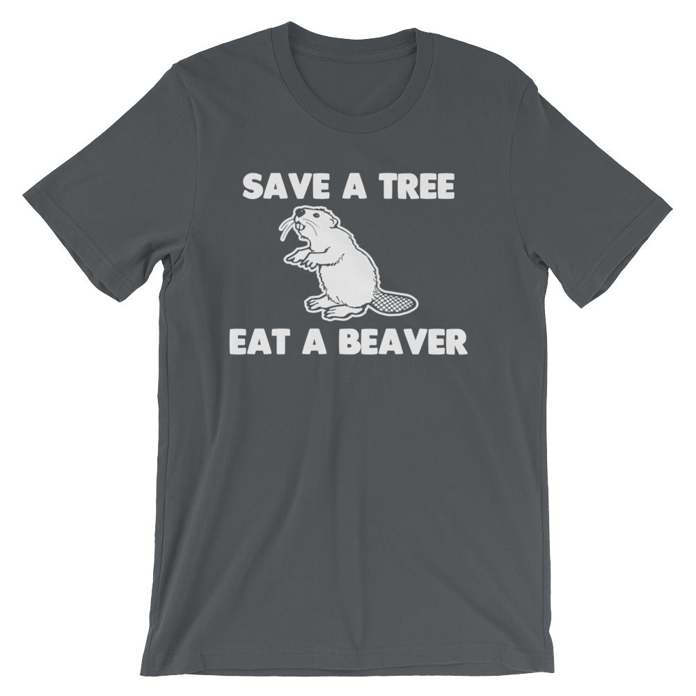 Save A Tree, Eat A Beaver T-Shirt (Unisex)