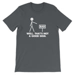 Well, That's Not A Good Sign T-Shirt (Unisex)