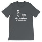 Well, That's Not A Good Sign T-Shirt (Unisex)