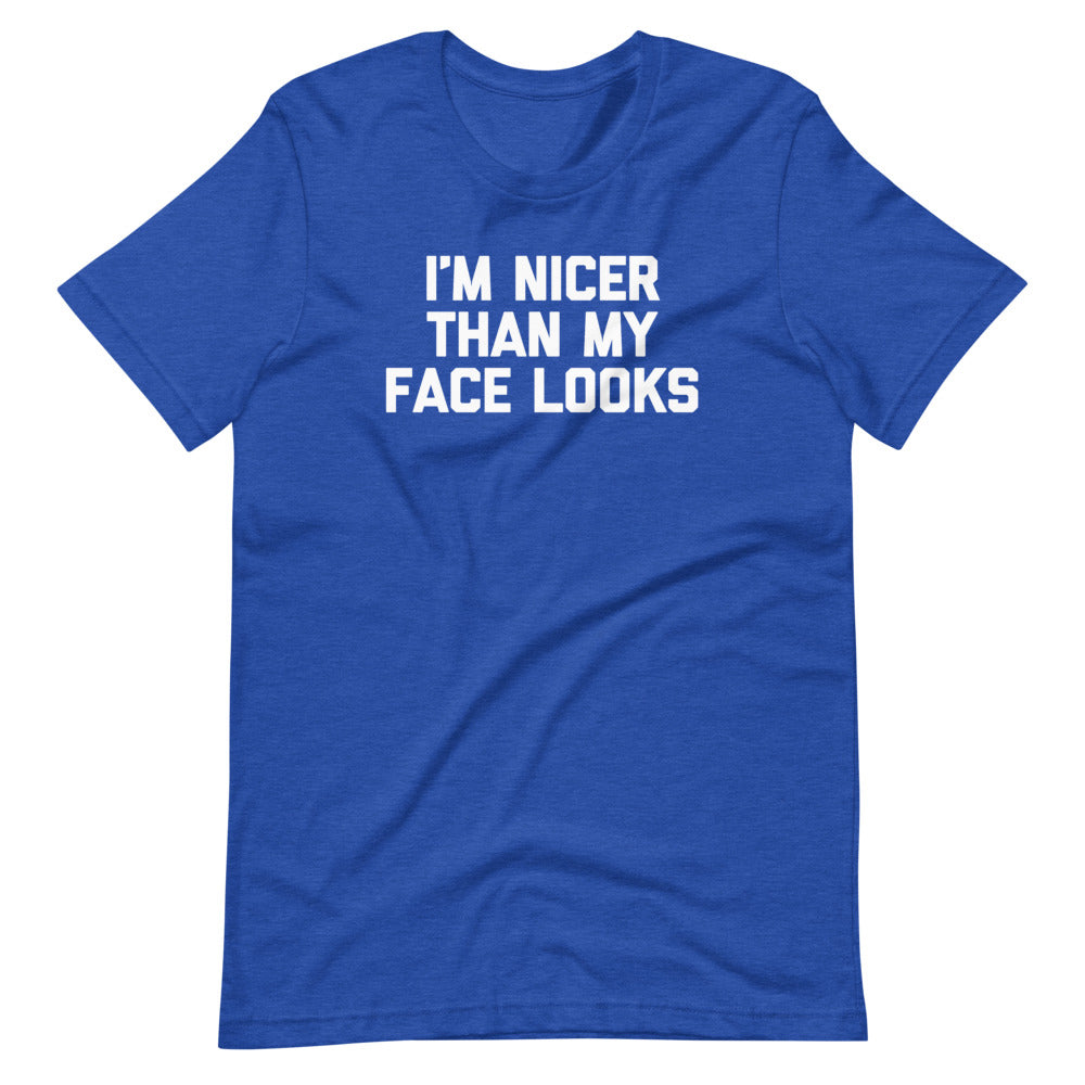 I'm Nicer Than My Face Looks T-Shirt (Unisex)