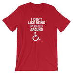 I Don't Like Being Pushed Around T-Shirt (Unisex)