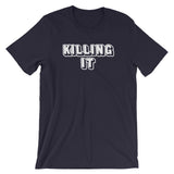 Killing It T-Shirt (Unisex)