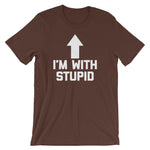 I'm With Stupid T-Shirt (Unisex)
