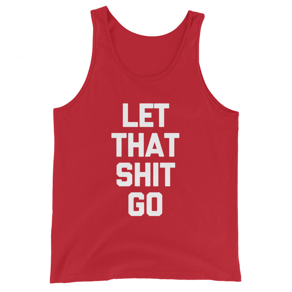 Let That Shit Go Tank Top (Unisex)