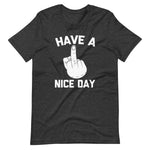 Have A Nice Day (Middle Finger) T-Shirt (Unisex)
