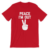 Peace I'm Out T-Shirt (Unisex)