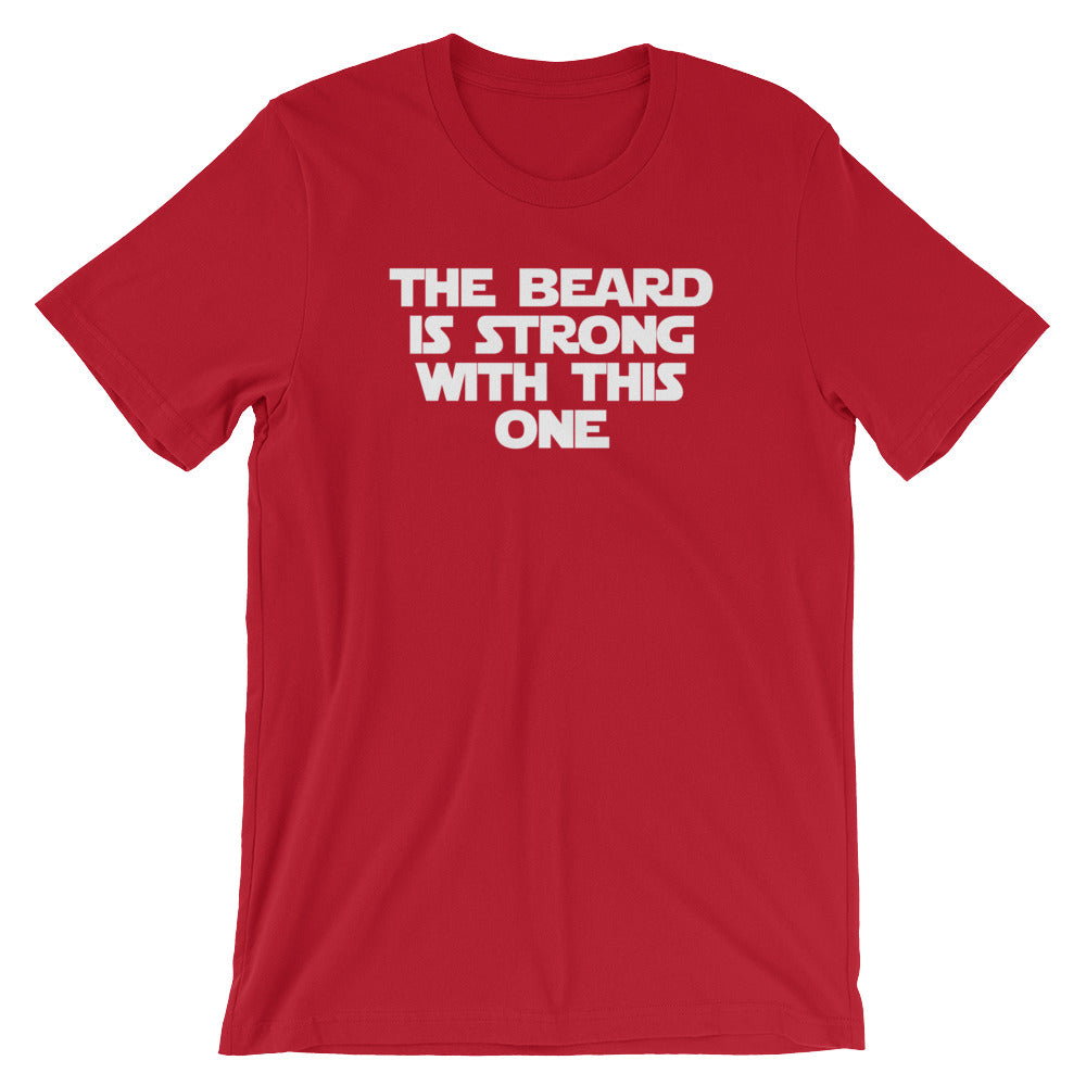 The Beard Is Strong With This One T-Shirt (Unisex)