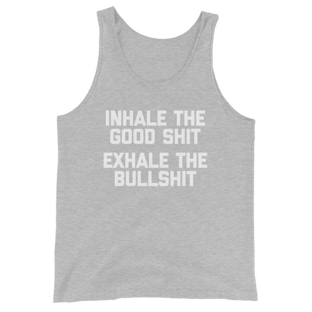 Inhale The Good Shit, Exhale The Bullshit Tank Top (Unisex)