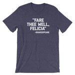 Fare Thee Well Felicia -Shakespeare Quote T-Shirt (Unisex)