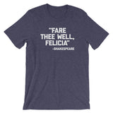Fare Thee Well Felicia -Shakespeare Quote T-Shirt (Unisex)