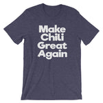 Make Chili Great Again T-Shirt (Unisex)