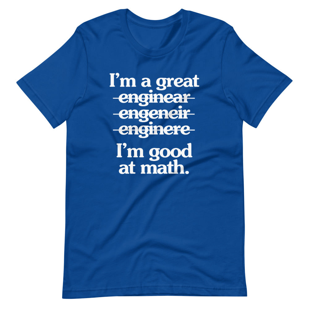 I'm A Great Engineer (I'm Good At Math) T-Shirt (Unisex)