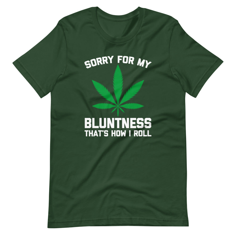 Sorry For My Bluntness (That's How I Roll) T-Shirt (Unisex)