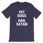 Pet Dogs, Hail Satan T-Shirt (Unisex)