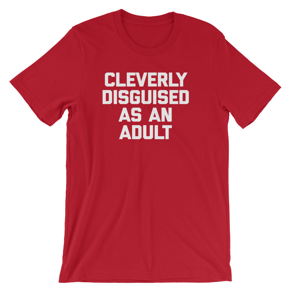 Cleverly Disguised As An Adult T-Shirt (Unisex) – NoiseBot.com