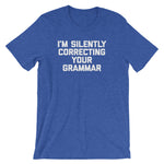 I'm Silently Correcting Your Grammar T-Shirt (Unisex)