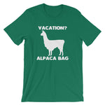 Vacation? Alpaca Bag T-Shirt (Unisex)