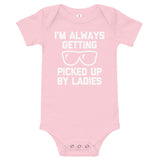 I'm Always Getting Picked Up By Ladies Infant Bodysuit (Baby)
