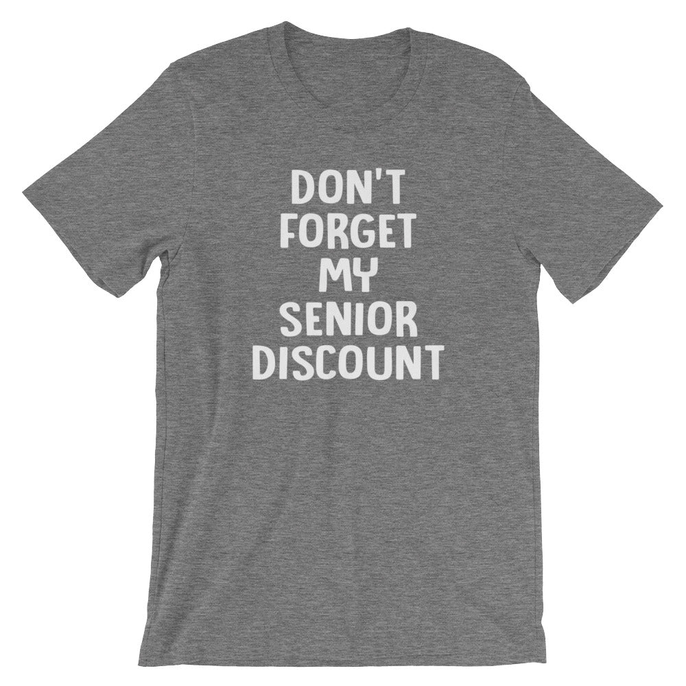 Don't Forget My Senior Discount T-Shirt (Unisex)