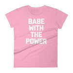 Babe With The Power T-Shirt (Womens)