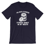 I'm Into Fitness (Fitness Donut In My Mouth) T-Shirt