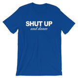Shut Up & Dance T-Shirt (Unisex)