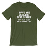 I Have The World's Best Sister (She's Also Crazy & Scares Me A Bit) T-Shirt (Unisex)