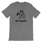 Oh Haaay T-Shirt (Unisex)