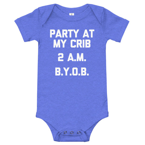 Party At My Crib, 2 A.M., B.Y.O.B. Infant Bodysuit (Baby)