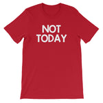 Not Today T-Shirt (Unisex)
