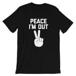 Peace I'm Out T-Shirt (Unisex)