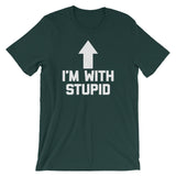 I'm With Stupid T-Shirt (Unisex)