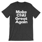 Make Chili Great Again T-Shirt (Unisex)