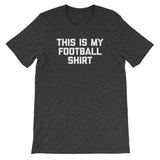 This Is My Football Shirt T-Shirt (Unisex)