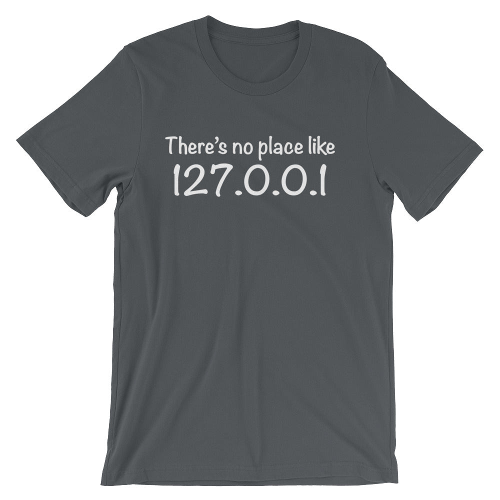 There's No Place Like Home (127.0.0.1) T-Shirt (Unisex)