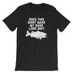 Does This Shirt Make My Bass Look Big? T-Shirt (Unisex)