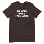 I'm Nicer Than My Face Looks T-Shirt (Unisex)