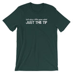 Let's Play A Little Game Called Just The Tip T-Shirt (Unisex)